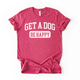 Get a Dog. Be Happy. | Unisex Graphic T-shirt