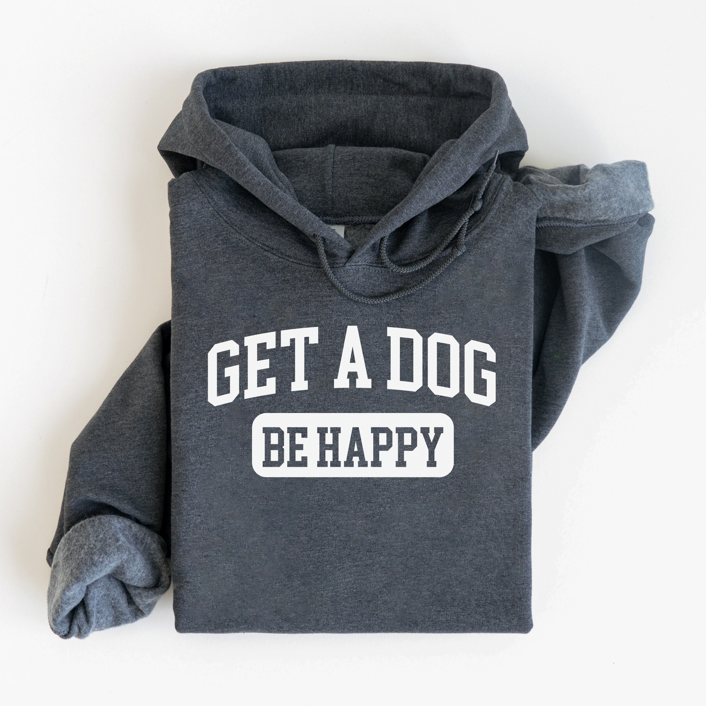 Get a Dog. Be Happy. | Unisex Hoodie