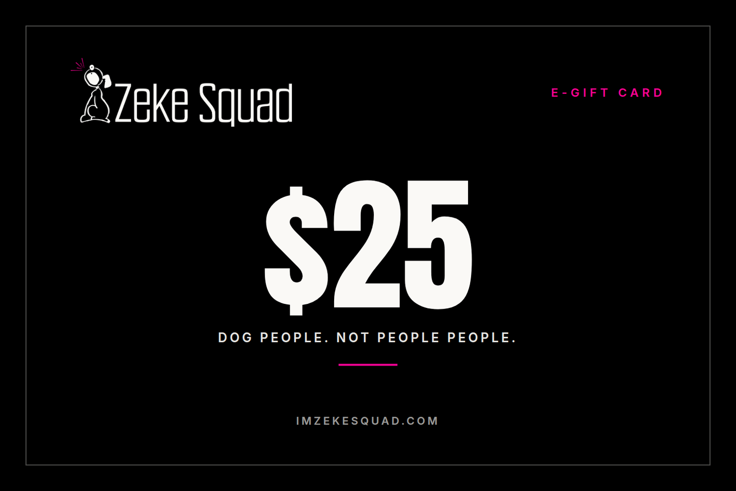 Zeke Squad 25 dollar e-gift card for dog people, black card with the Zeke Squad logo