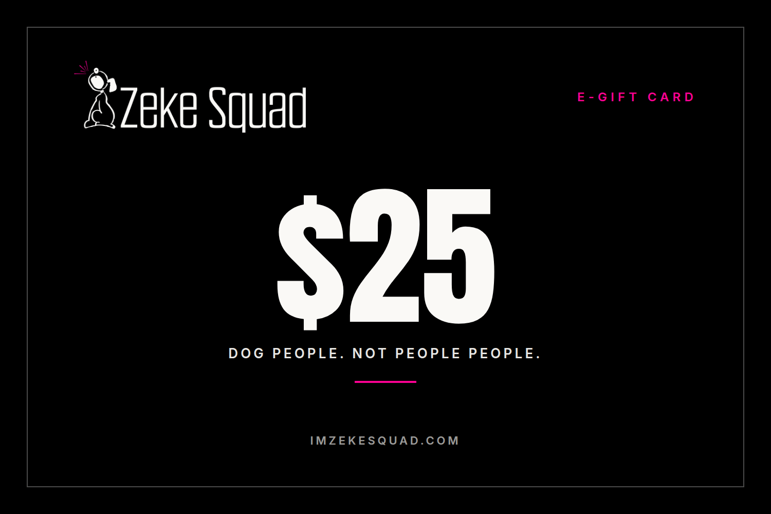 Zeke Squad 25 dollar e-gift card for dog people, black card with the Zeke Squad logo