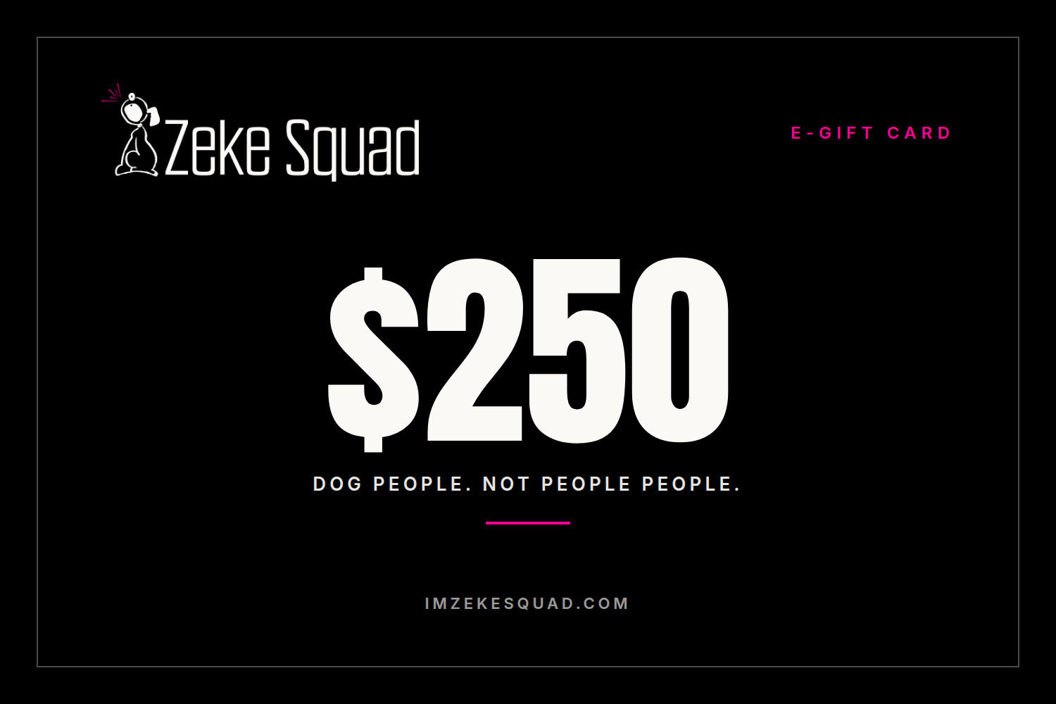Zeke Squad 250 dollar e-gift card for dog people, black card with the Zeke Squad logo