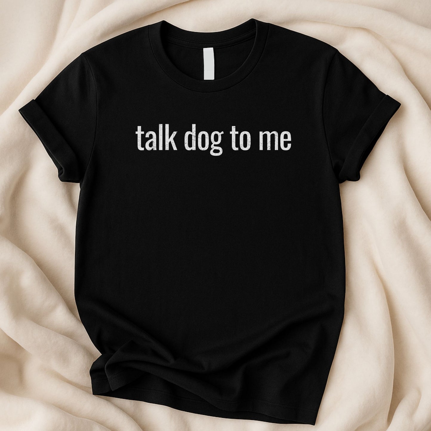 Talk Dog to Me T-Shirt | Funny Dog Lover Unisex Tee - Zeke Squad