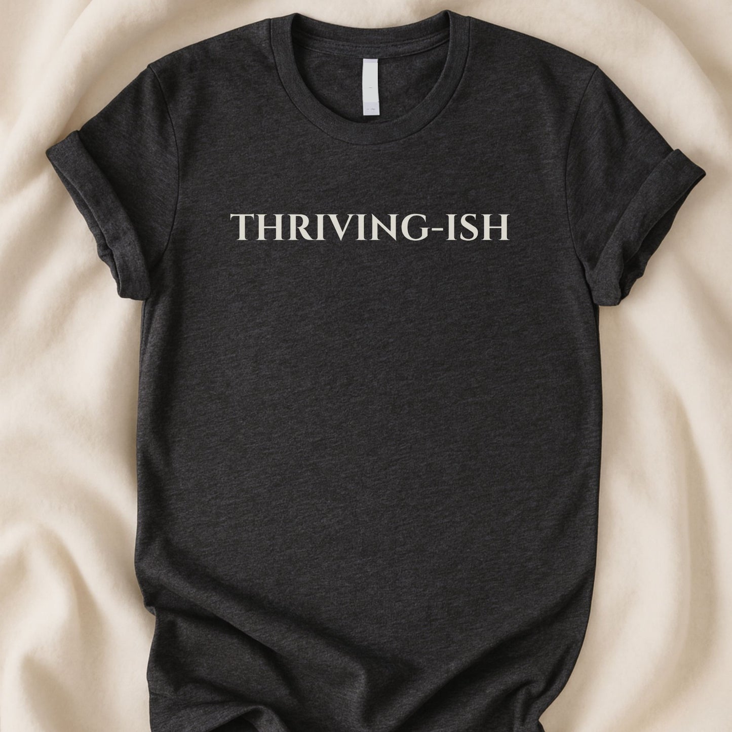 Thriving - Ish T-Shirt | Funny Tee | A Relatable Life T-Shirt - Zeke Squad