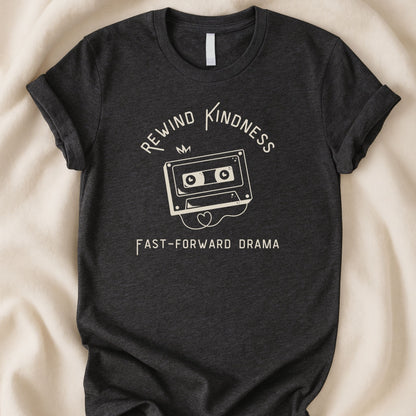 Rewind Kindness Fast - Forward Drama T-Shirt | Retro Cassette Tee - Zeke Squad