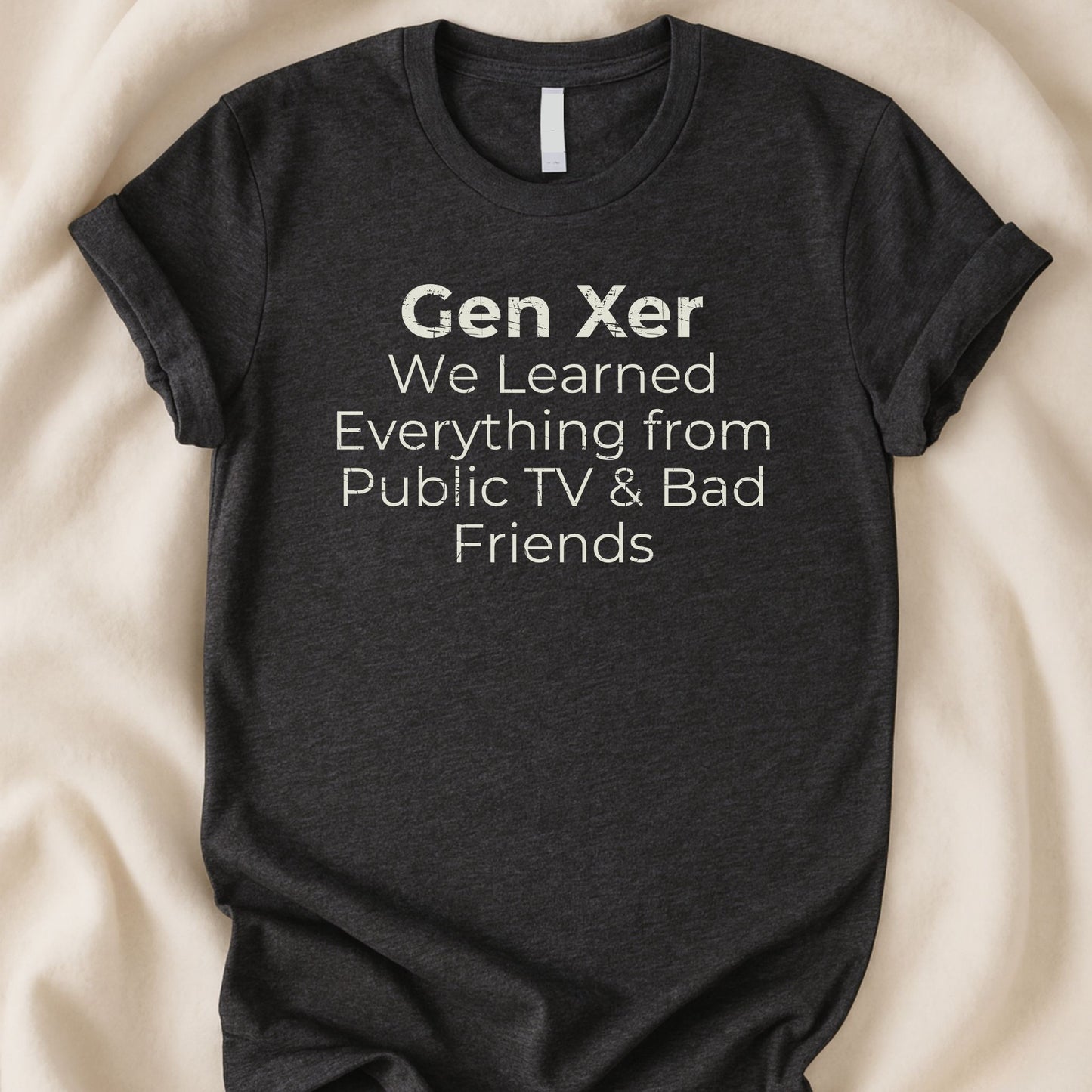 Gen Xer T-Shirt | We Learned Everything from Public TV & Bad Friends - Zeke Squad