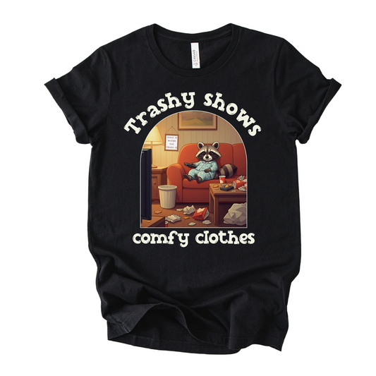 Trashy Shows & Comfy Clothes | Unisex Graphic T-shirt